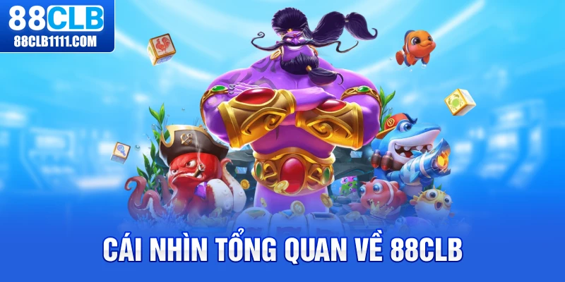 Cái nhìn tổng quan về 88clb