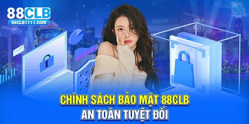 Chính sách bảo mật 88CLB an toàn tuyệt đối