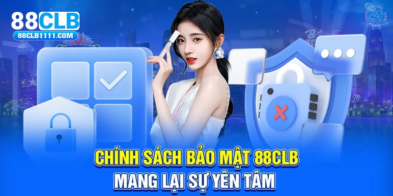 Chính sách bảo mật 88CLB mang lại sự yên tâm 