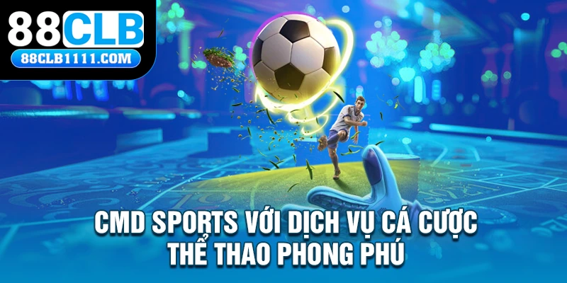 CMD Sports với dịch vụ cá cược thể thao phong phú 