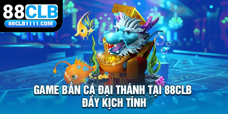 Game bắn cá đại thánh tại 88CLB đầy kịch tính