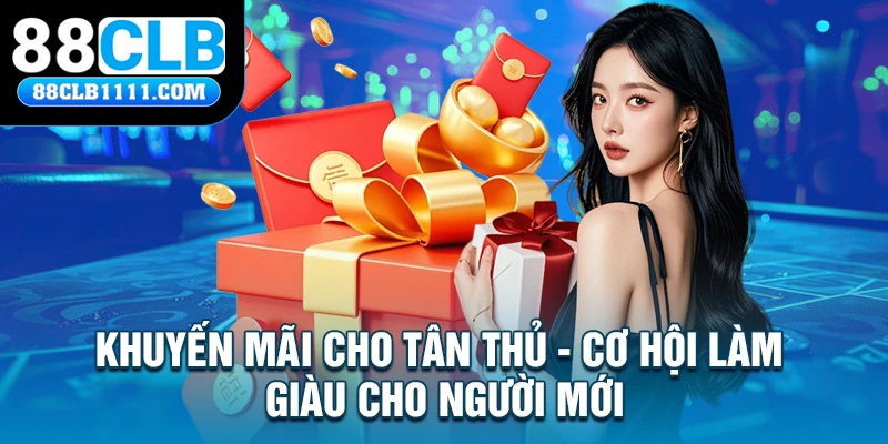 Khuyến Mãi Cho Tân Thủ - Cơ Hội Làm Giàu Cho Người Mới