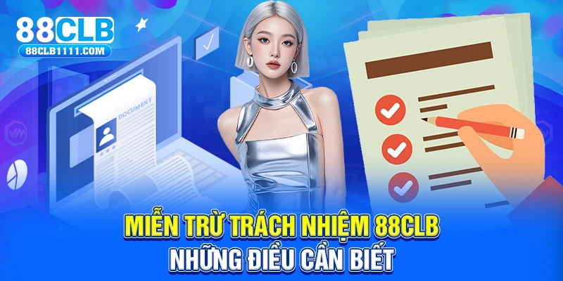 Miễn trừ trách nhiệm 88CLB những điều cần biết