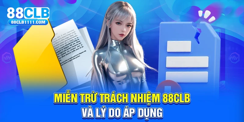 Miễn trừ trách nhiệm 88CLB và lý do áp dụng