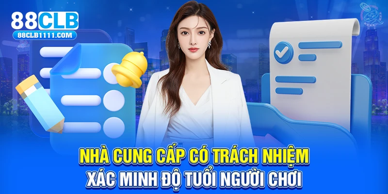 Nhà cung cấp có trách nhiệm xác minh độ tuổi người chơi