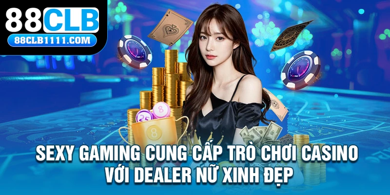 Sexy Gaming cung cấp trò chơi casino với dealer nữ xinh đẹp