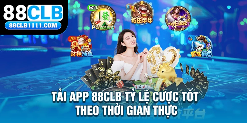 Tải app 88CLB tỷ lệ cược tốt theo thời gian thực